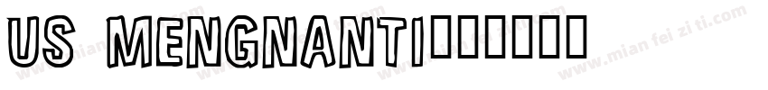 US Mengnanti字体转换